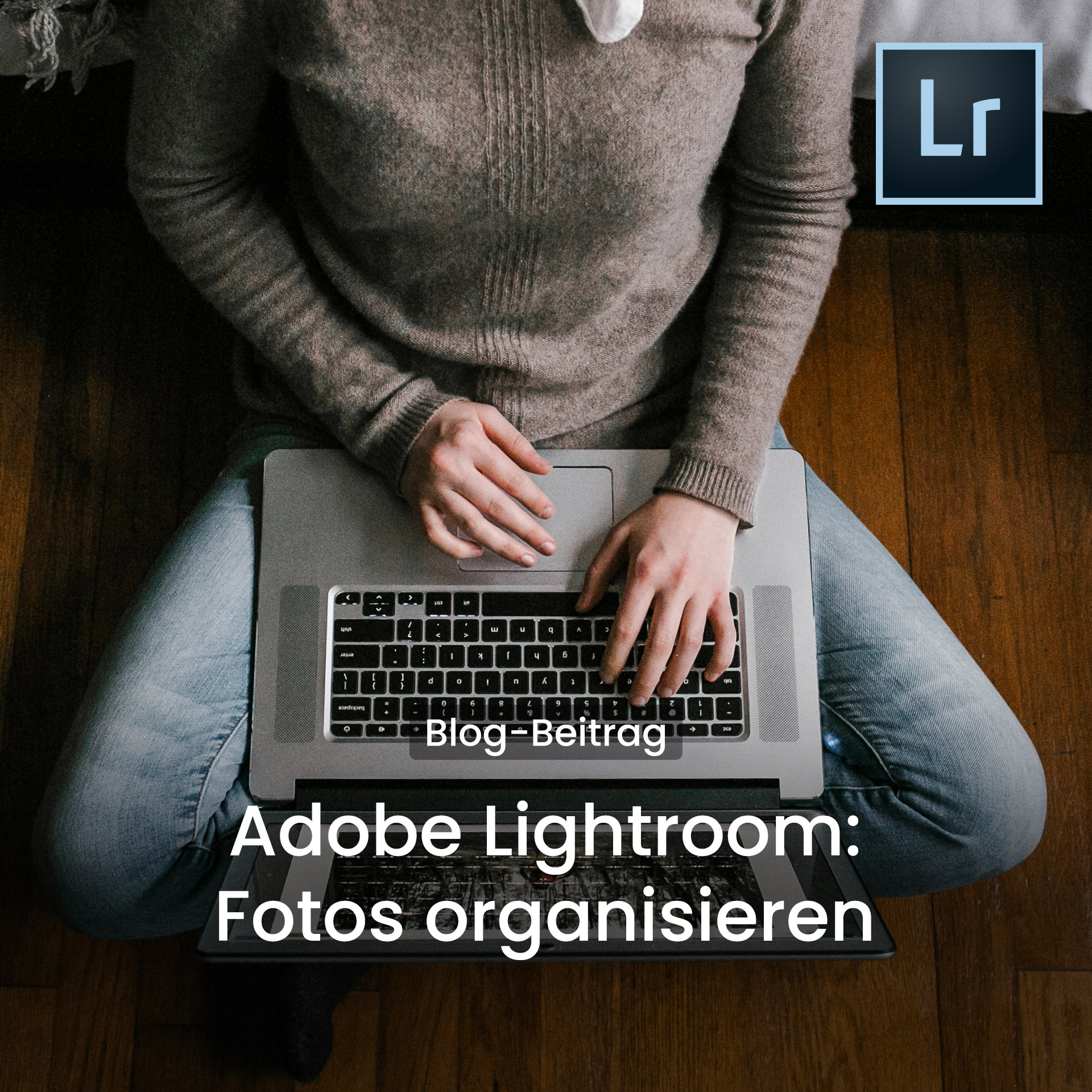 Adobe Lightroom für Fotografen - Fotos organisieren und entwickeln